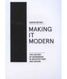 Making it modern The history of Modernism in architecture and design