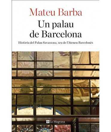 Un palau de Barcelona.Història del Palau Savassona, seu de l'Ateneu Barcelonès.