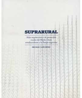 SUPRARURAL ATLAS ARQUITECTONICO DE PROTOCOLOS RURALES DEL MEDIO OESTE ESTADOUNIDENSE Y LA PAMPA