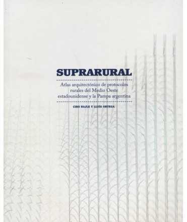 SUPRARURAL ATLAS ARQUITECTONICO DE PROTOCOLOS RURALES DEL MEDIO OESTE ESTADOUNIDENSE Y LA PAMPA