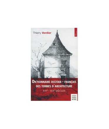 Dictionnaire Occitan-Français des Termes d'Architecture XVIe-XIXe siècles