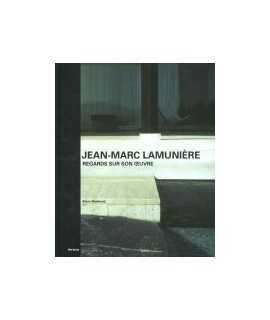 Jean-Marc Lamunière: regards sur son oeuvre