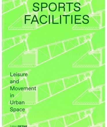 Sports Facilities: Leisure and Movement in Urban Space 