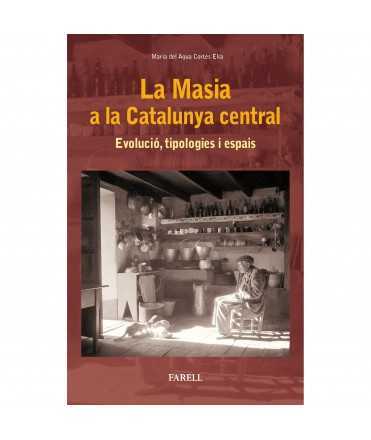 La Masia a la Catalunya Central. Evolució, tipologies i espais.