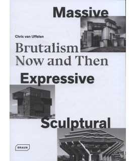 MASSIVE,EXPRESSIVE,SCULPTURAL Brutalism Now and Then