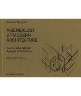 A genealogy of modern architecture, comparative critical analysis of built form.