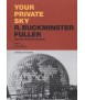 Your Private Sky R.Buckminster Fuller The Art of Design Science