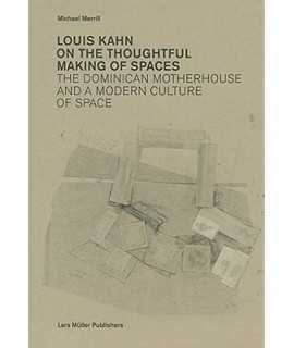 Louis Kahn on the thoughtful, making of spaces.