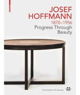 Josef Hoffmann 1870-1956: Progress Through Beauty