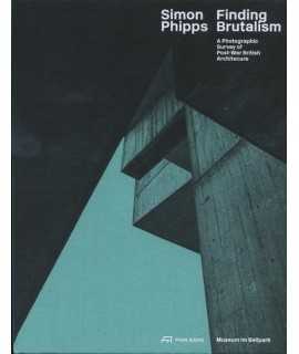 FINDING BRUTALISM A Photographic Survey of Post-War British Architecture 