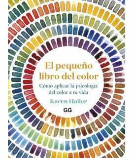 El pequeño libro del color. Cómo aplicar la psicología del color a tu vida