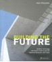 Building the future: building technology and cultural history from the Industrial Revolution until today