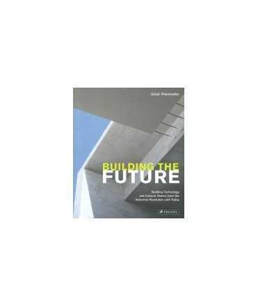 Building the future: building technology and cultural history from the Industrial Revolution until today