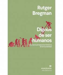 Dignos de ser humanos. Una nueva perspectiva histórica de la humanidad