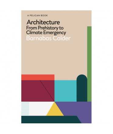 Architecture from Prehistory to Climate Emergency