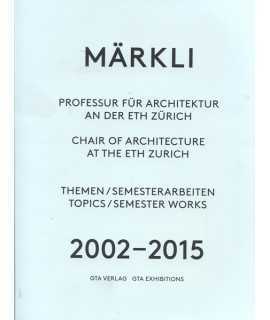 Märkli.Chair of Architecture at the ETH Zurich 2002-2015 