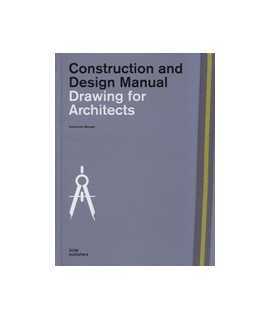 Construction and Design Manual: Drawing for Architects