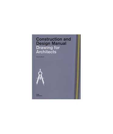 Construction and Design Manual: Drawing for Architects