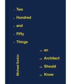 Two Hundred and Fifty Things. An Architect Should Know.