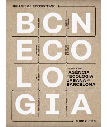 BCNECOLOGIA.20 anys de l'agència d'ecologia urbana de Barcelona