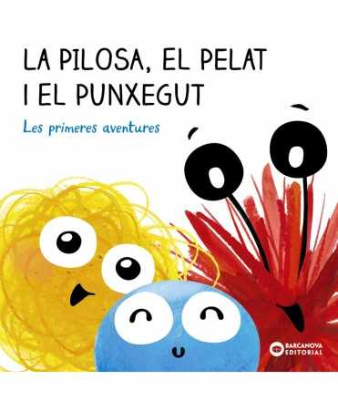 La pilosa,el pelat i el punxegut.Les primeres aventures