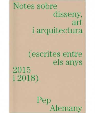 Notes sobre disseny,art i arquitectura (escrites entre els anys 2015 i 2018)