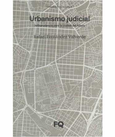 Urbanismo judicial. Jurisprudencia para la ciudad del futuro.