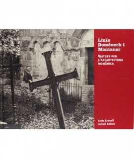 Lluís Domènech i Montaner: viatges per l'arquitectura romànica