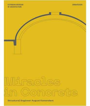 Miracles in Concrete. Structural Engineer August Komendant.