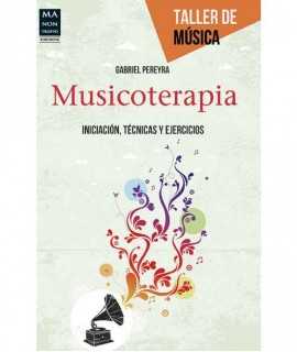 Musicoterapia. Iniciación, técnicas y ejercicios