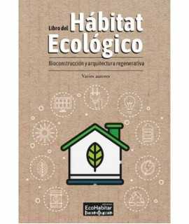 Libro del Hábitat Ecológico. Bioconstrucción y arquitectura regenerativa.