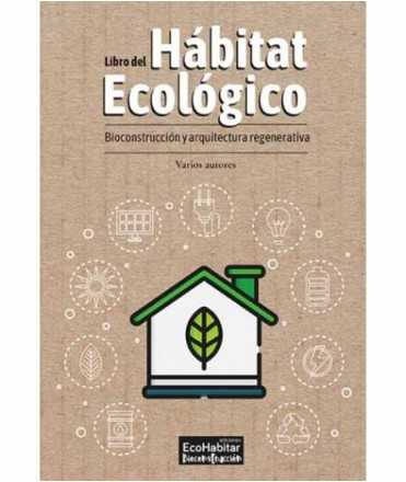 Libro del Hábitat Ecológico. Bioconstrucción y arquitectura regenerativa.