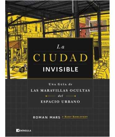 La ciudad invisible. Una guía de las maravillas ocultas del Espacio Urbano.