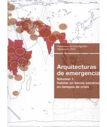 Arquitecturas de Emergencia: Volumen 1. Habitar en tierras extrañas en tiempos de crisis