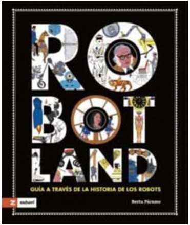 Robotland. Guía a través de la Historia de los Robots.