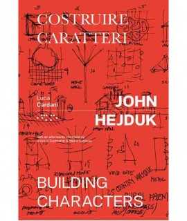 John Hejduk. Building Characters.