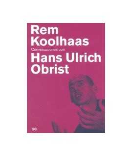 Rem Koolhaas Conversaciones con Hans Ulrich Obrist