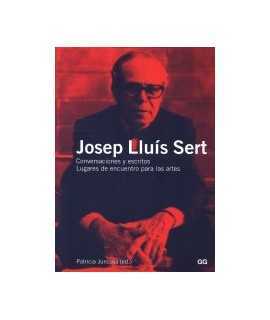 Josep Luís Sert: Conversaciones y escritos.Lugares de encuentro para las artes.