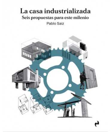 La Casa Industrializada. Seis propuestas para este milenioo.