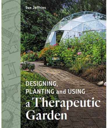 Designing, planting and using a therapeutic Garden.