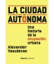 La ciudad Autónoma. Una historia de la okupacion urbana.