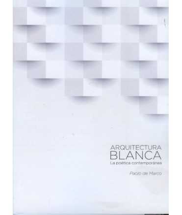 Arquitectura Blanca. La poética contemporánea.