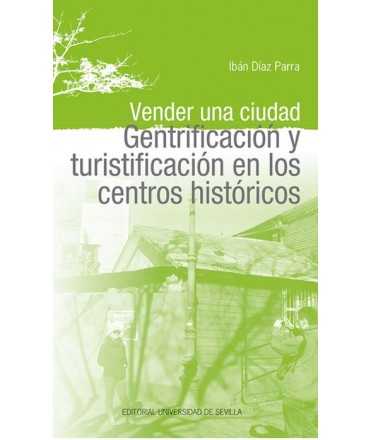 Vender una ciudad. Gentrificación y turistificación en los centros históricos.