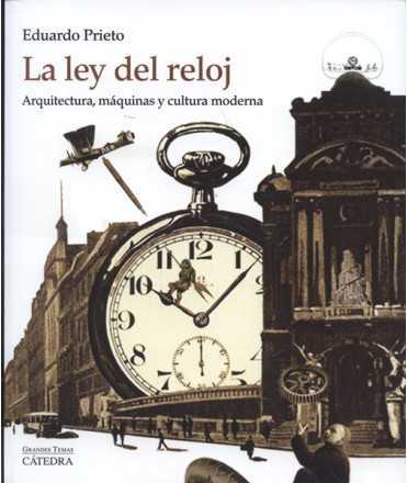 La ley del reloj Arquitectura,maquinas y cultura moderna