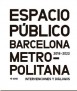 ESPACIO PUBLICO EN LA BARCELONA METROPOLITANA.INTERVENCIONES Y DIALOGOS 2018-2022