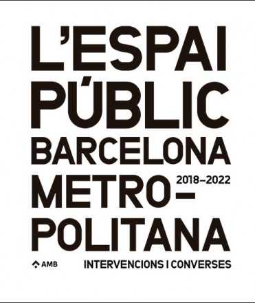 L'espai públic de la Barcelona metropolitana.Intervencions i converses 2018-2022