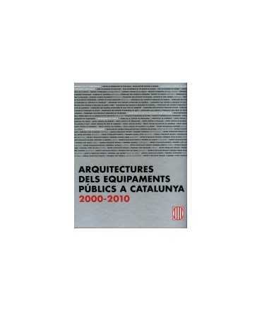 Arquitectures dels Equipaments públics a Catalunya 2000-2010