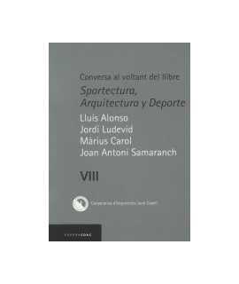 Conversa al voltant del llibre: Sportectura, arquitectura y deporte Vol.VIII