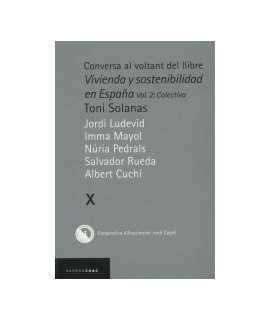 Conversa al voltant del llibre: Vivienda y sostenibilidad en España Vol.2:Colectiva, Toni Solanas Vol.X