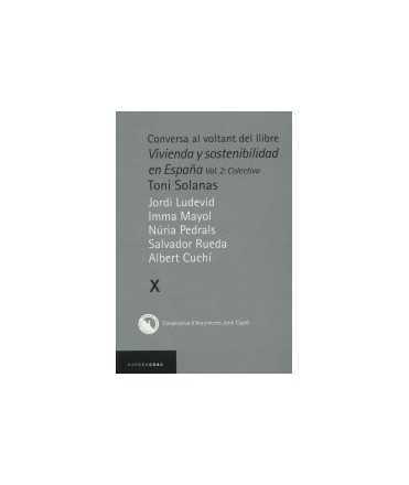 Conversa al voltant del llibre: Vivienda y sostenibilidad en España Vol.2:Colectiva, Toni Solanas Vol.X